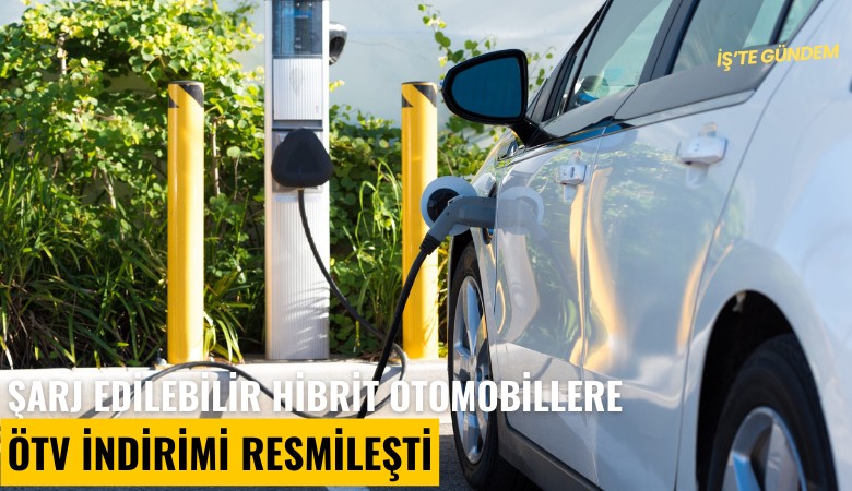 Şarj edilebilir hibrit otomobillere ÖTV indirimi resmileşti