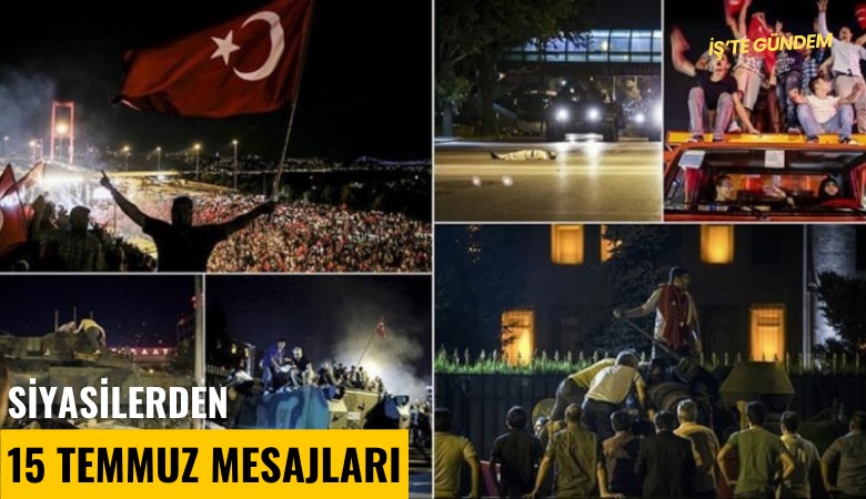 Siyasilerden 15 Temmuz mesajları