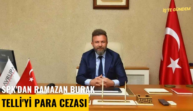 SPK'dan Ramazan Burak Telli'yi para cezası