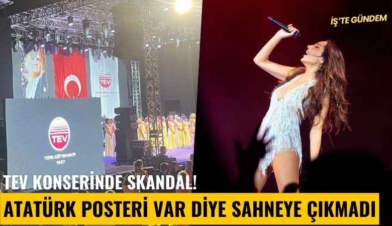 TEV konserinde skandal! Atatürk posteri var diye sahneye çıkmadı