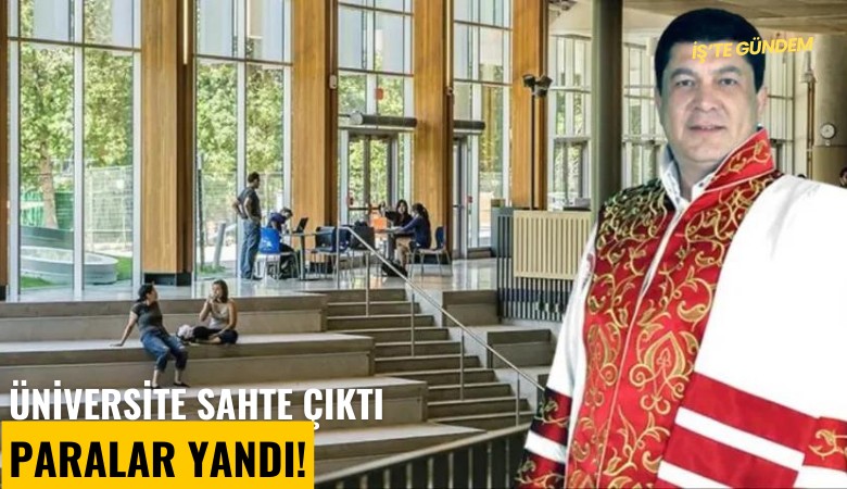 Üniversite sahte çıktı, paralar yandı!