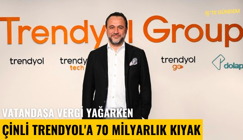 Vatandaşa vergi yağarken Çinli Trendyol'a 70 milyarlık kıyak