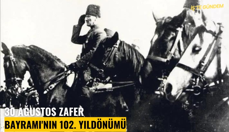 30 Ağustos Zafer Bayramı'nın 102. yıldönümü