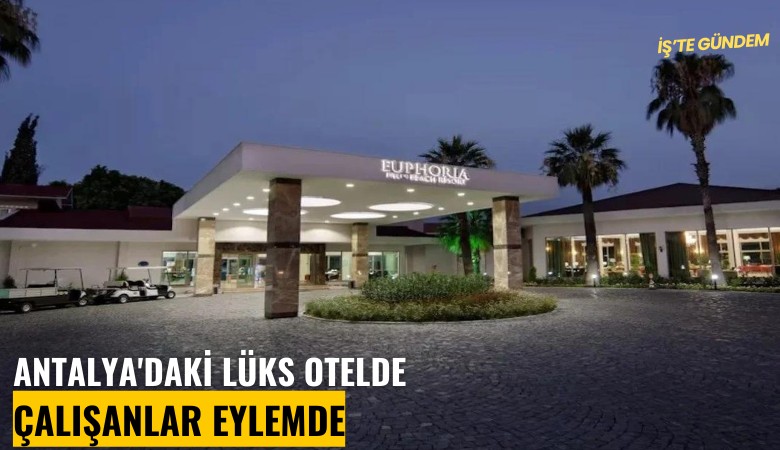 Antalya'daki lüks otelde çalışanlar eylemde