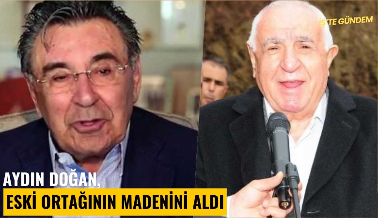 Aydın Doğan, eski ortağının madenini aldı