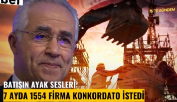 Batışın ayak sesleri: 7 ayda 1554 firma konkordato istedi