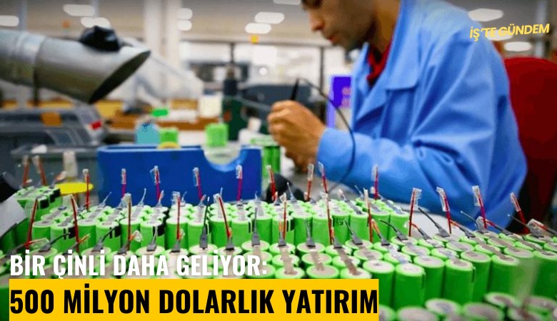 Bir Çinli daha geliyor: 500 milyon dolarlık yatırım