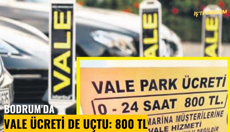 Bodrum'da vale ücreti de uçtu: 800 TL