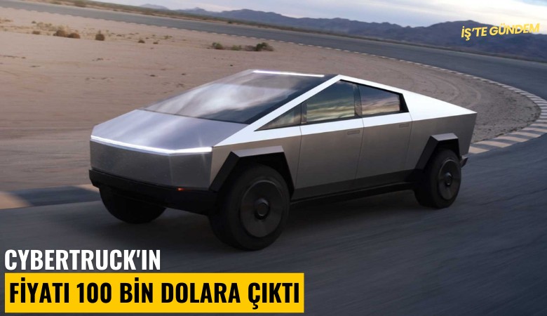 Cybertruck'ın fiyatı 100 bin dolara çıktı