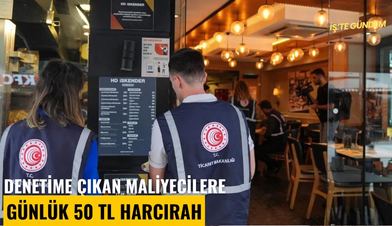 Denetime çıkan maliyecilere günlük 50 Tl harcırah