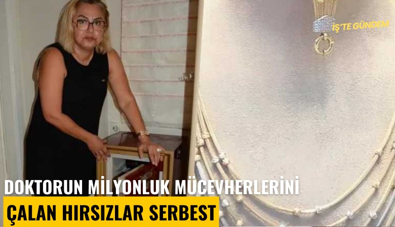 Doktorun milyonluk mücevherlerini çalan hırsızlar serbest