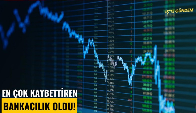 En çok kaybettiren bankacılık oldu!