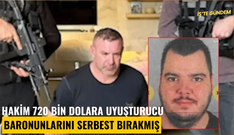 Hakim 720 bin dolara uyuşturucu baronunlarını serbest bırakmış