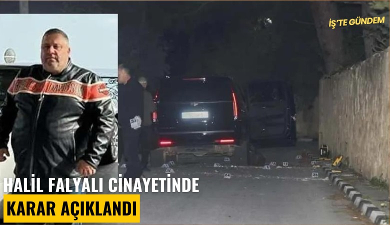 Halil Falyalı cinayetinde karar açıklandı