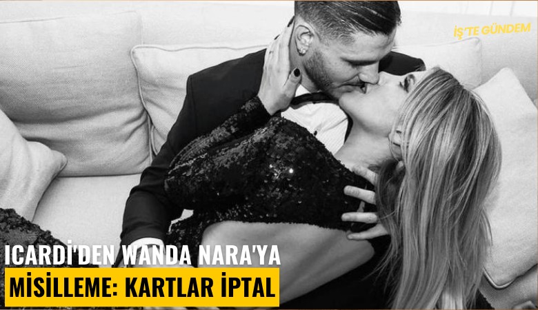 Icardi'den Wanda Nara'ya misilleme: Kartlar iptal