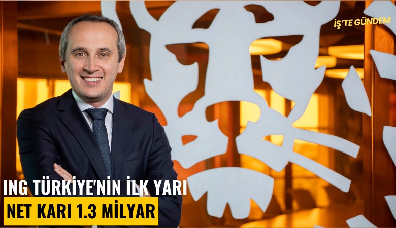 ING Türkiye'nin ilk yarı net karı 1.3 milyar