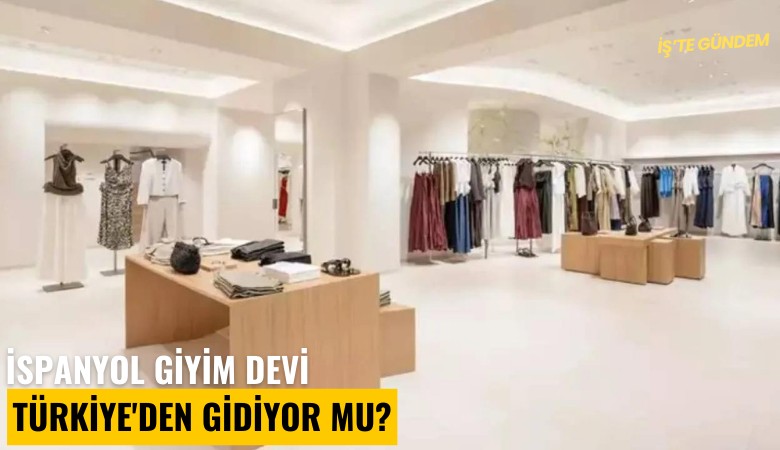 İspanyol giyim devi Türkiye'den gidiyor mu?