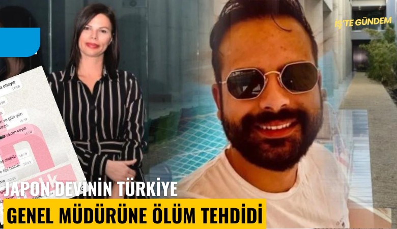 Japon devinin Türkiye genel müdürüne ölüm tehdidi