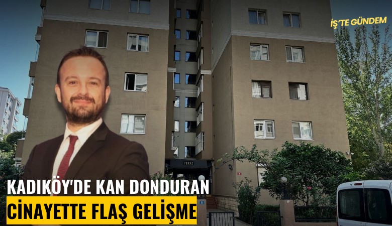 Kadıköy'de kan donduran cinayette flaş gelişme