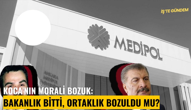 Koca'nın morali bozuk: Bakanlık bitti, ortaklık bozuldu mu?