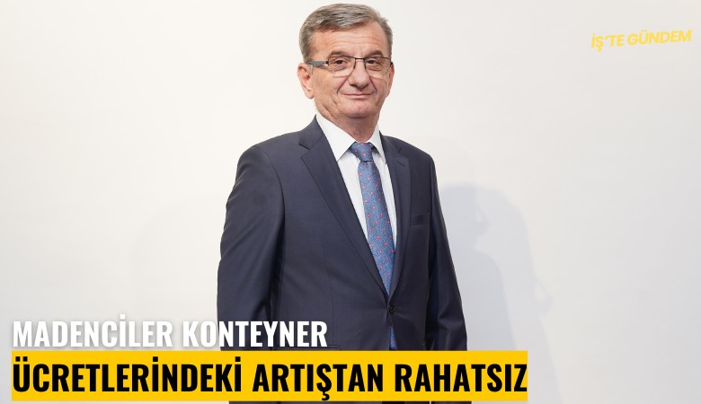 Madenciler konteyner ücretlerindeki artıştan rahatsız