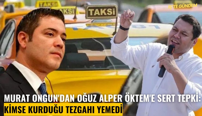 Murat Ongun'dan Oğuz Alper Öktem'e sert tepki: Kimse kurduğu tezgahı yemedi