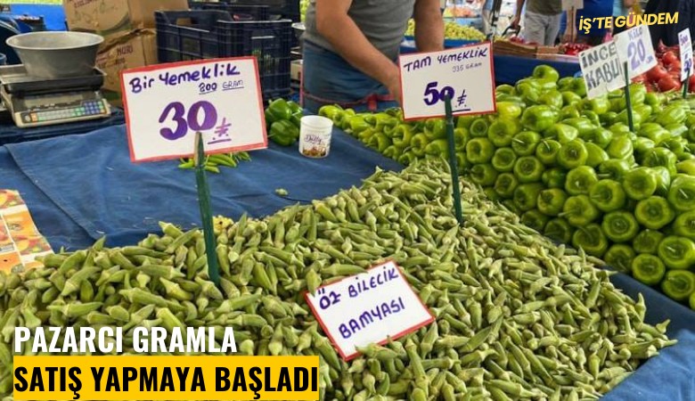 Pazarcı gramla satış yapmaya başladı