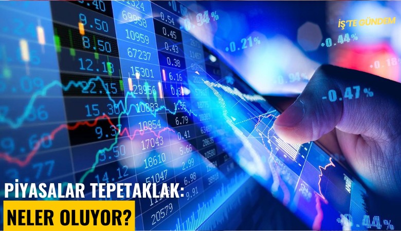 Piyasalar tepetaklak: Neler oluyor?