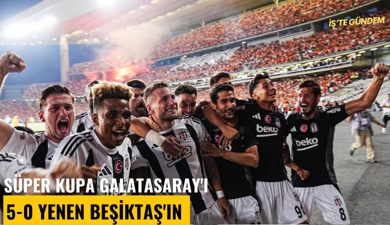 Süper Kupa Galatasaray'ı 5-0 yenen Beşiktaş'ın