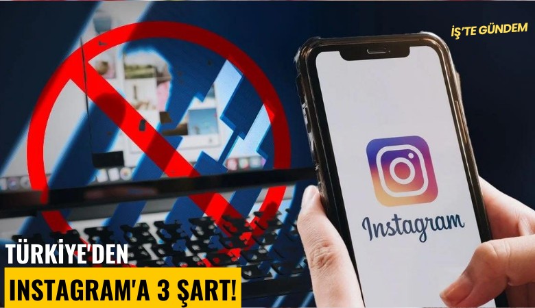 Türkiye'den Instagram'a 3 şart!