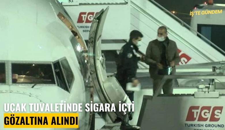 Uçak tuvaletinde sigara içti, göz altına alındı