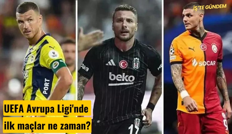 UEFA Avrupa Ligi'nde ilk maçlar ne zaman?