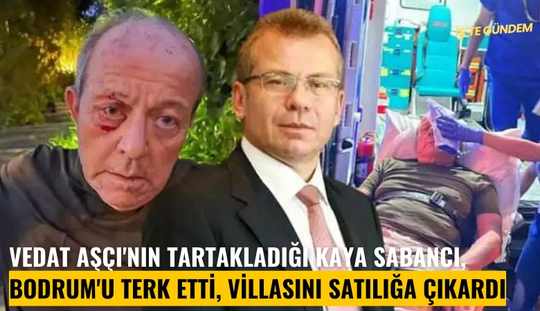 Vedat Aşçı'nın tartakladığı Kaya Sabancı, Bodrum'u terk etti, villasını satılığa çıkardı