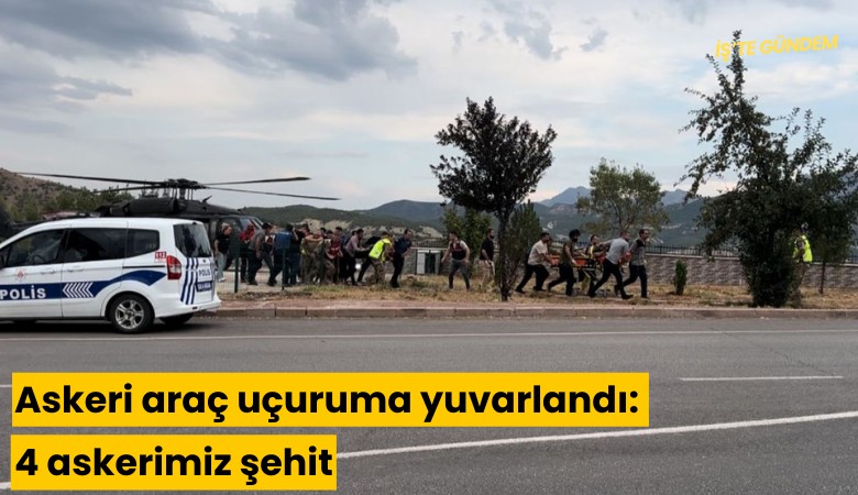 Askeri araç uçuruma yuvarlandı: 4 askerimiz şehit