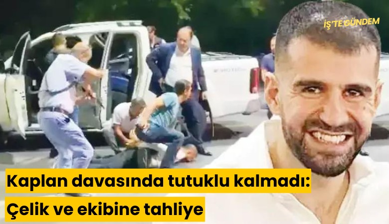 Ayhan Bora Kaplan davasında tutuklu kalmadı: Çelik ve ekibine tahliye