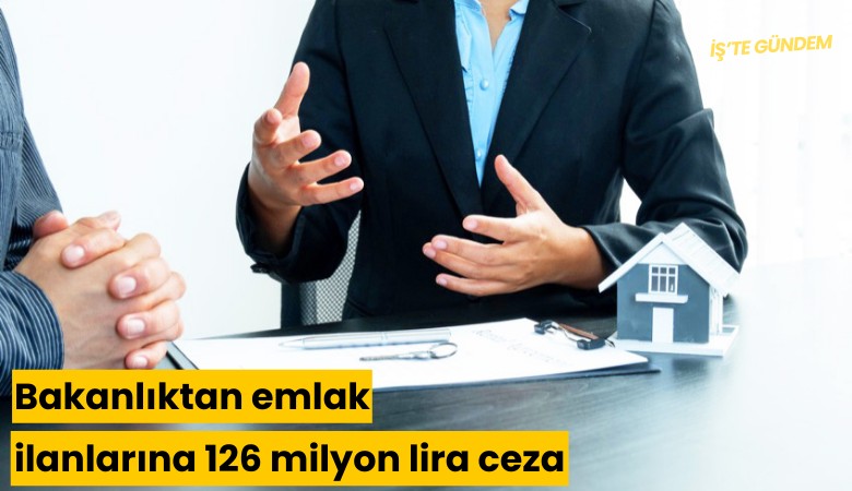 Bakanlıktan emlak ilanlarına 126 milyon lira ceza