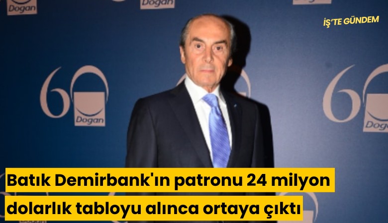 Batık Demirbank'ın patronu 24 milyon dolarlık tabloyu alınca ortaya çıktı