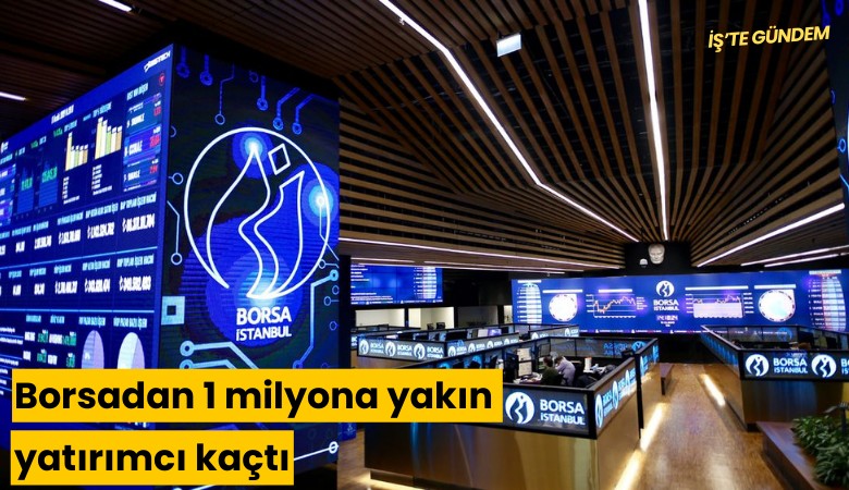 Borsadan 1 milyona yakın yatırımcı kaçtı