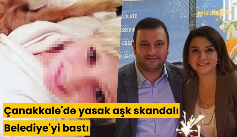 Çanakkale'de yasak aşk skandalı: Belediye'yi bastı