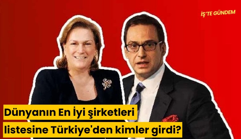 Dünyanın En İyi şirketleri listesine Türkiye'den kimler girdi?