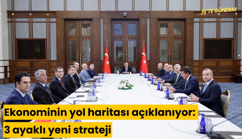 Ekonominin yol haritası açıklanıyor: 3 ayaklı yeni strateji