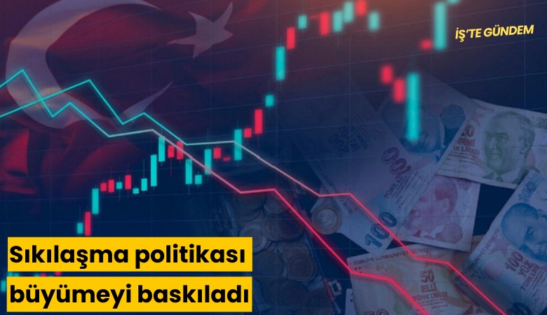 Ekonomistler: Sıkılaşma politikası büyümeyi baskıladı