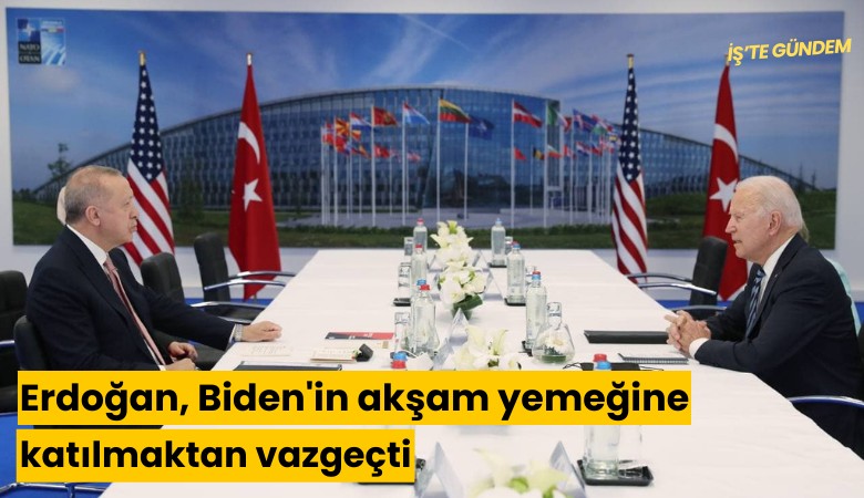 Erdoğan, Biden'in akşam yemeğine katılmaktan vazgeçti