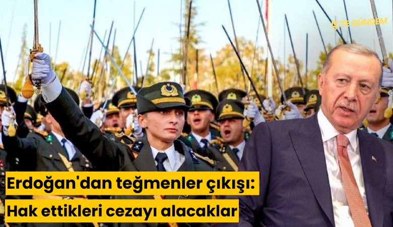 Erdoğan'dan teğmenler çıkışı: Hak ettikleri cezayı alacaklar