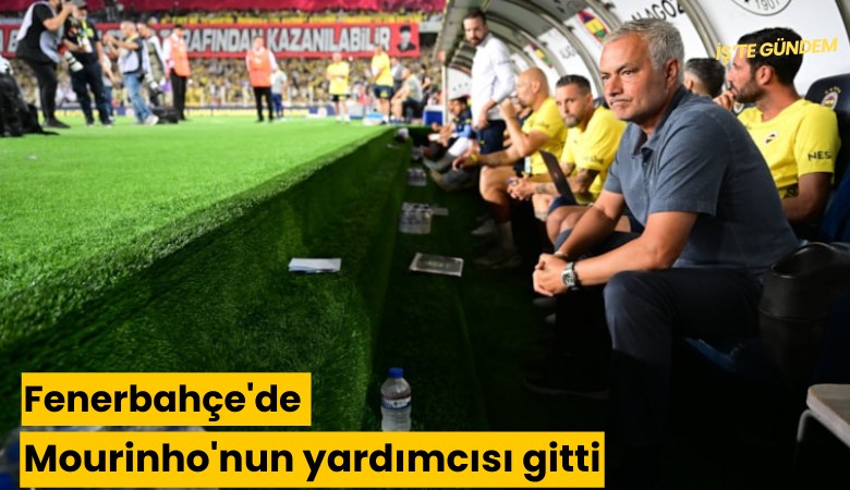 Fenerbahçe'de Mourinho'nun yardımcısı gitti