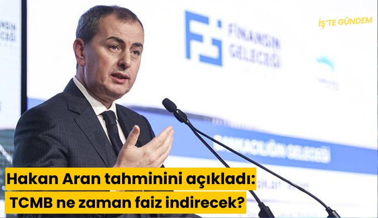 Hakan Aran tahminini açıkladı: TCMB ne zaman faiz indirecek?