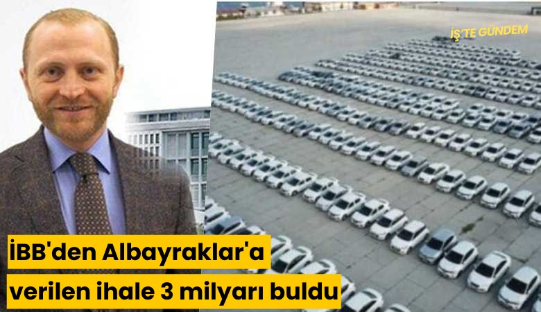 İBB'den Albayraklar'a verilen ihale 3 milyarı buldu