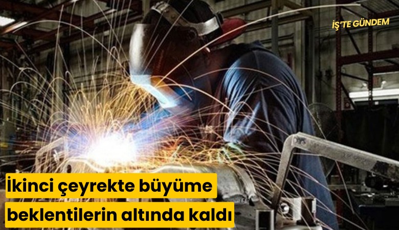 İkinci çeyrekte büyüme beklentilerin altında kaldı