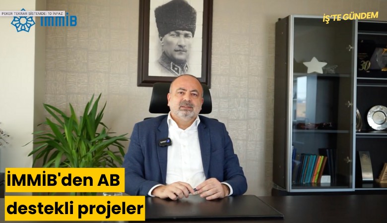 İMMİB'den Avrupa Birliği destekli projeler