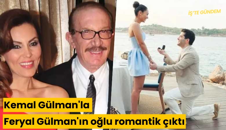 Kemal Gülman'la Feryal Gülman'ın oğlu romantik çıktı